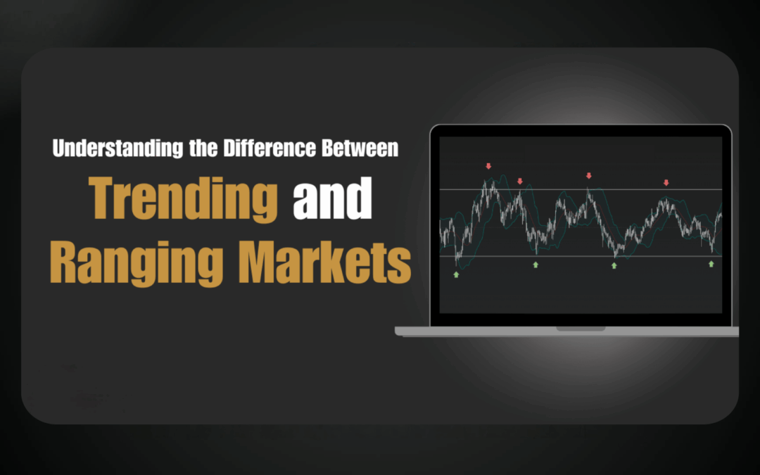 Understanding the difference between trending markets and ranging markets
