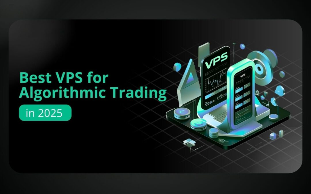 The best VPS for algorithmic trading in 2025